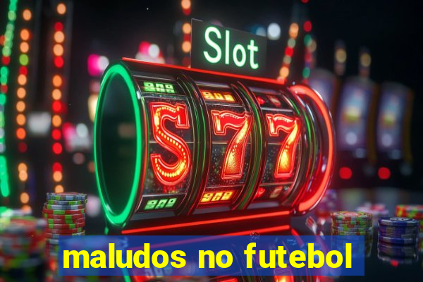 maludos no futebol